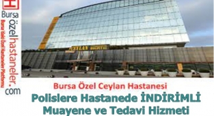 Polislere Hastanede İNDİRİMLİ Muayene ve Tedavi Hizmeti