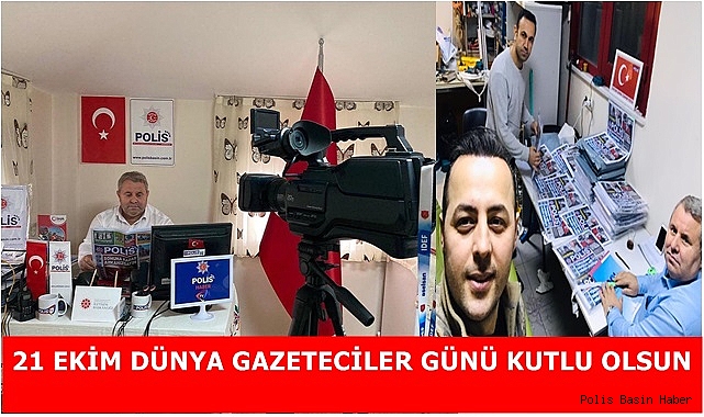 21 EKİM DÜNYA GAZETECİLER GÜNÜ KUTLU OLSUN