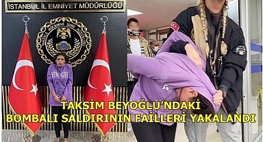 TAKSİM BEYOĞLU’NDAKİ BOMBALI SALDIRININ FAİLLERİ YAKALANDI 