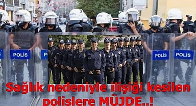 Sağlık nedeniyle ilişiği kesilen polislere MÜJDE..! 