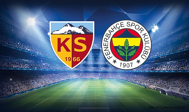 Kayserispor-Fenerbahçe mücadelesinin ilk 11'leri açıklandı