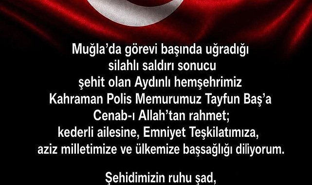 Aydın Valisi Varol’dan şehit polis Baş için taziye mesajı