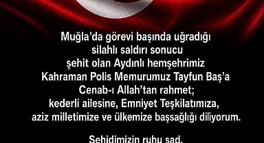Aydın Valisi Varol’dan şehit polis Baş için taziye mesajı